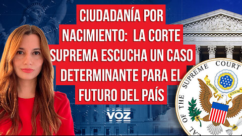 Ciudadanía por nacimiento: la Corte Suprema escucha un caso determinante para el futuro del país