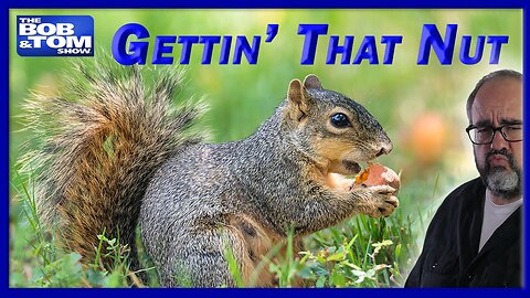 Gettin' That Nut !