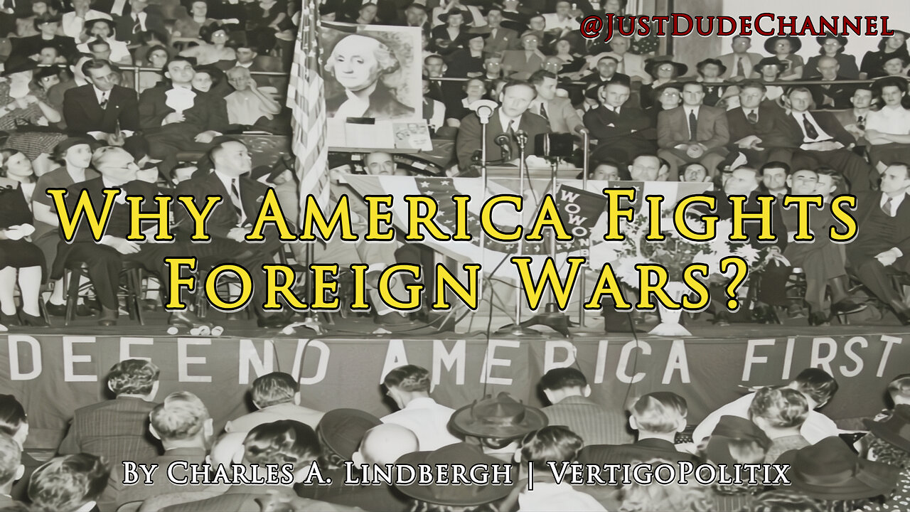 Charles Lindbergh On Why America Fights Foreign Wars | VertigoPolitix