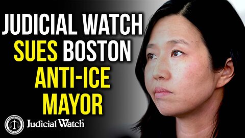 Judicial Watch Sues Boston Anti-ICE Mayor