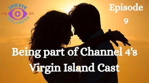 Ep 9 Abby Sheneman, LCSW talks about being part of Channel 4's Virgin Island