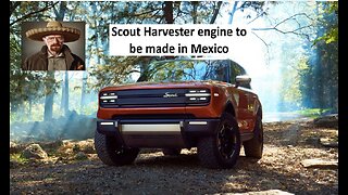 Scout’s Harvest hybrid engine to be made in Mexico