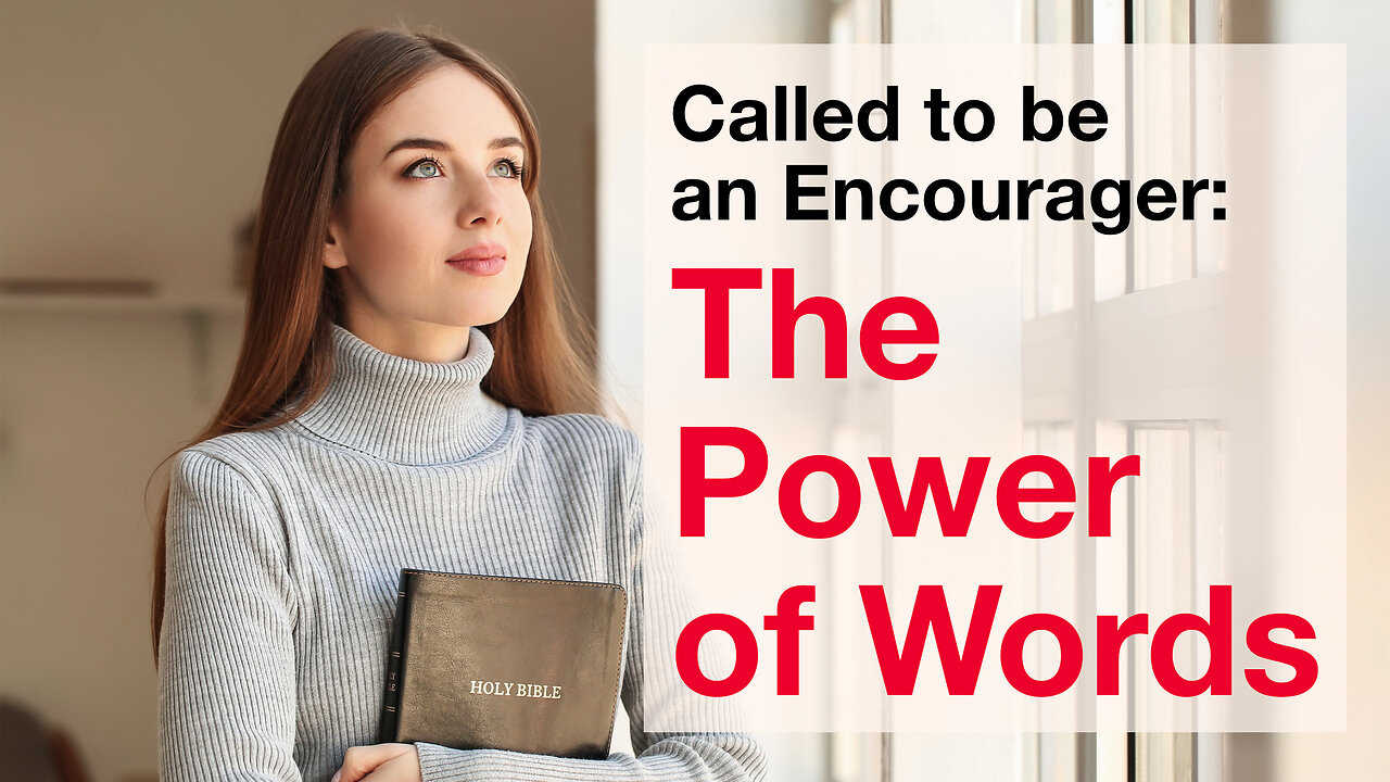 Called to be an Encourager: The Power of Words
