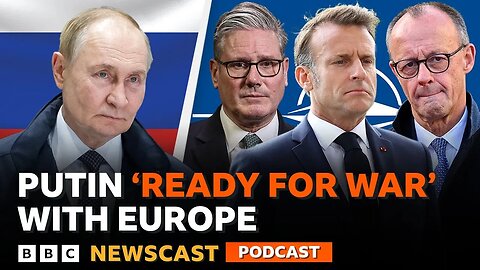 Why has Vladimir Putin said he is 'ready for war' with Europe? | BBC Newscast