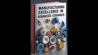 Manufacturing Excellence In Advanced Ceramics
