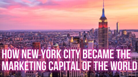 How NYC Became the Marketing Capital of the World 🌎 | The Rise of Madison Ave to Modern Media