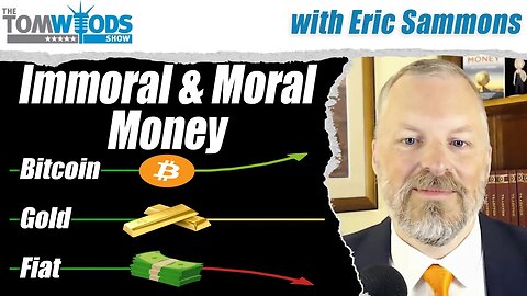 Immoral and Moral Money: Fiat and Bitcoin | Tom Woods Show #2661