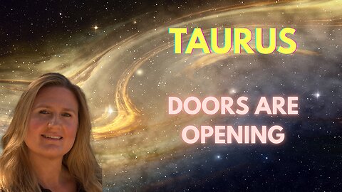 TAURUS♉️ ~ DOORS ARE OPENING! STRIVE FOR EXCELLENCE AND CLARITY!