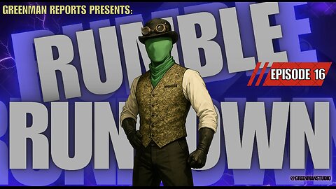 THE RUMBLE COLLAB SHOW Ep. 16 w/GreenMan Reports