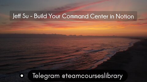 (CoursesLibrary.com)Jeff Su - Build Your Command Center in Notion