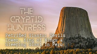 REMOTE VIEWING PETRIFIED GIANTS: DEVIL'S TOWER, THE KING OF WINGS & SLEEPING GIANTS