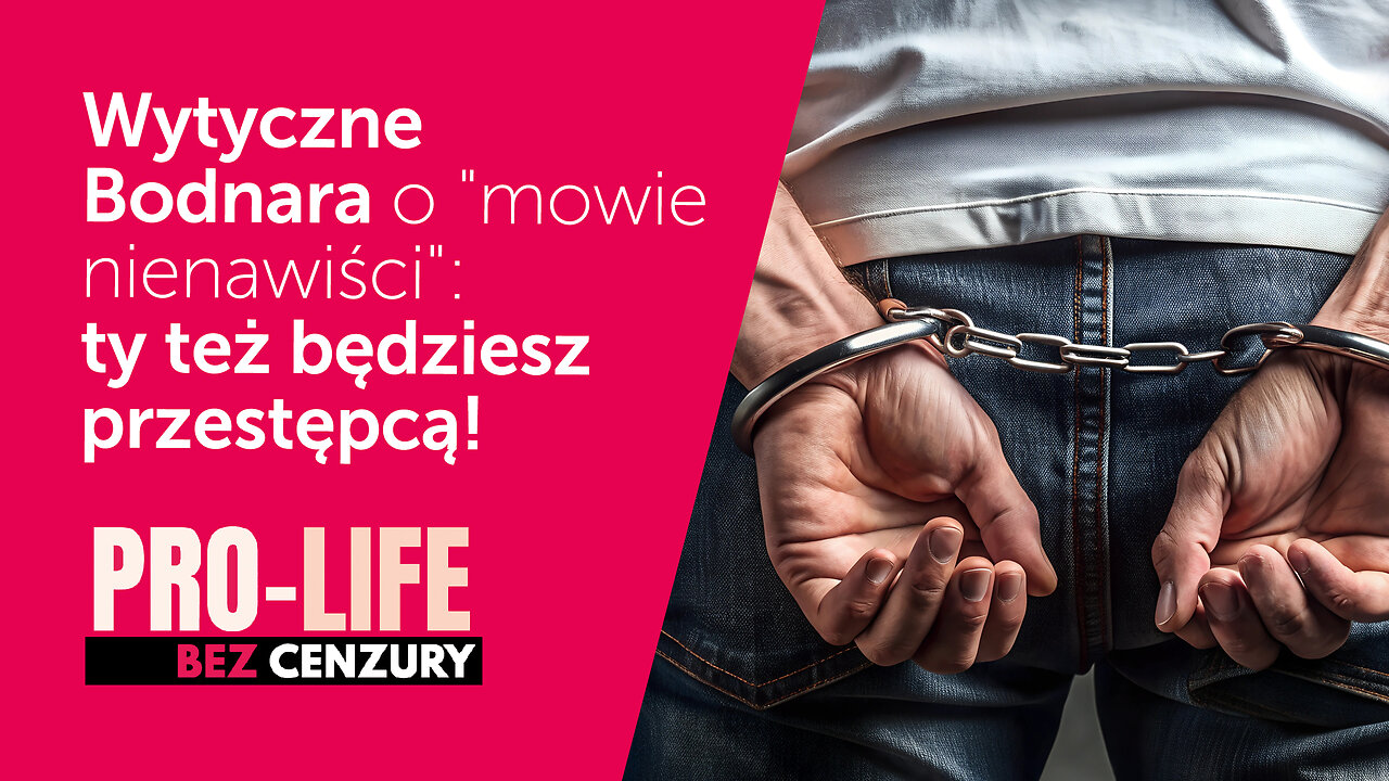 Wytyczne Bodnara o "mowie nienawiści": ty też będziesz przestępcą! I Pro-life Bez Cenzury