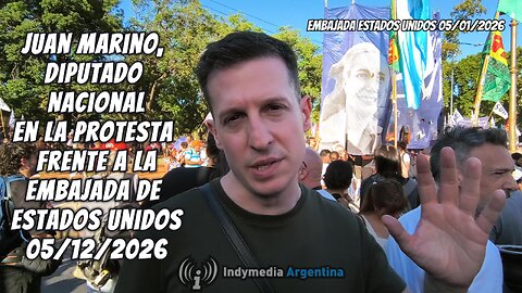 Juan Marino, Diputado Nacional en la protesta frente a la embajada de Estados Unidos 05/01/2026