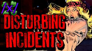 Disturbing Incidents | 4chan /x/ Bizarre Greentext Stories Thread