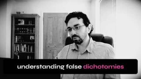 Understanding False Dichotomies