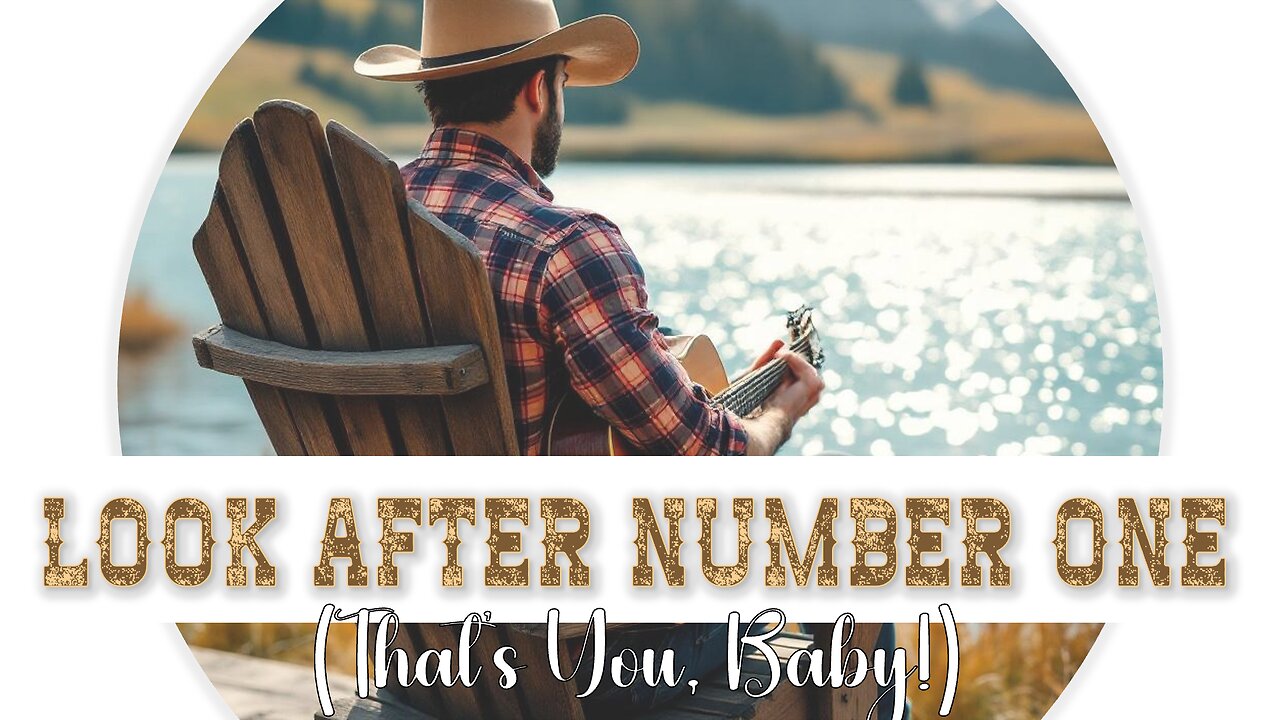 Look After Number One (That's You, Baby!) [Country Pop Music Lyric Video]