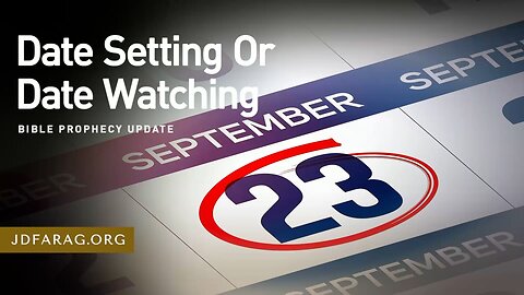 Date Setting Or Date Watching - Prophecy Update 08/24/25 - J.D. Farag