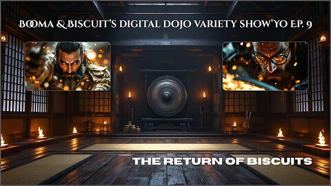 Booma & Biscuit’s Digital Dojo Variety Show’Yo! Ep. 9 | Aug 5th, 2025 | The Return of Biscuits