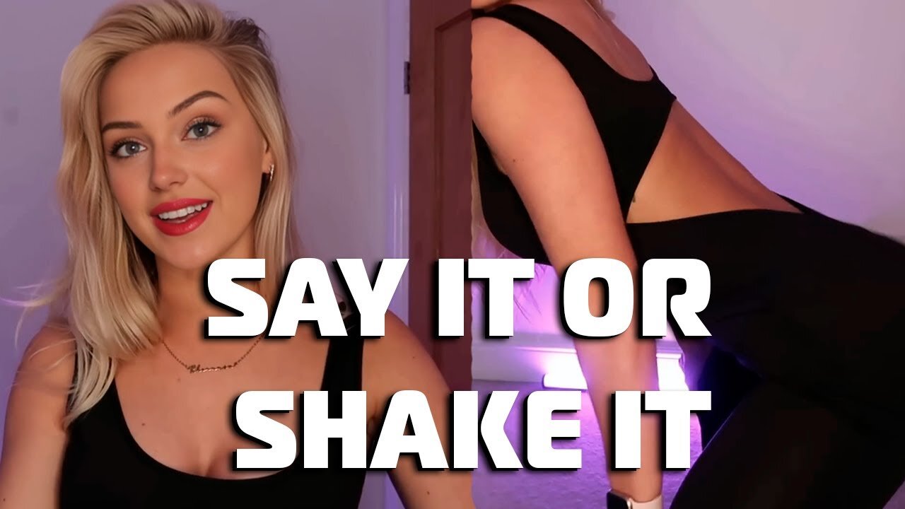 Say It Or Shake It