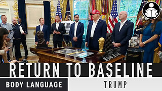 Body Language - Trump returning to baseline