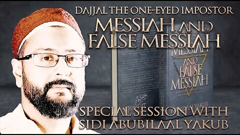 Dajjal, the One-Eyed Impostor | Special Session | Sidi AbuBilaal Yakub