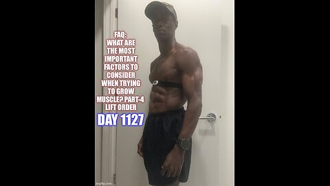 FAQ: what are the most important factors to consider when trying to grow muscle? Part-4 (Day 1127)