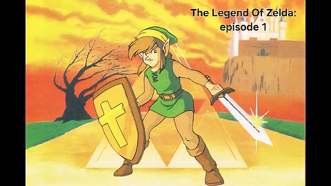 THE LEGEND OF ZELDA: EPISODE 1