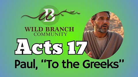 Acts 17 - Paul to the Greeks