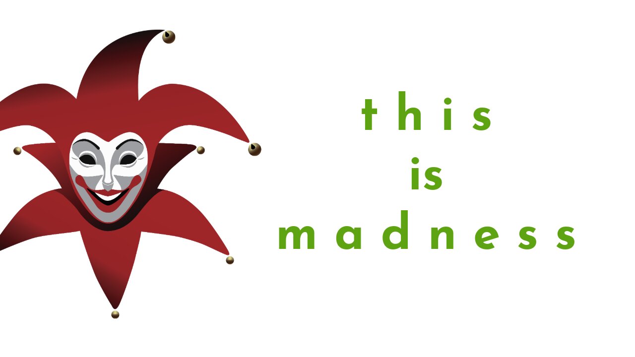 What is Madness?