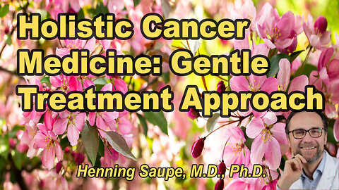 Holistic Cancer Medicine - A gentle way to treat cancer …with cancer focused