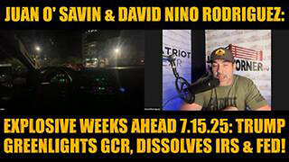 EXPLOSIVE WEEKS AHEAD 7.15.25: TRUMP GREENLIGHTS GCR, DISSOLVES IRS, FED