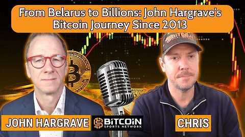 From Belarus to Billions: John Hargrave's Bitcoin Journey Since 2013