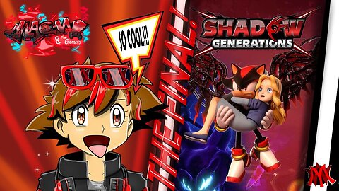 MAC.W & Shadow Play Sonic X Shadow Generations Gameplay PART 3! THE FINAL!