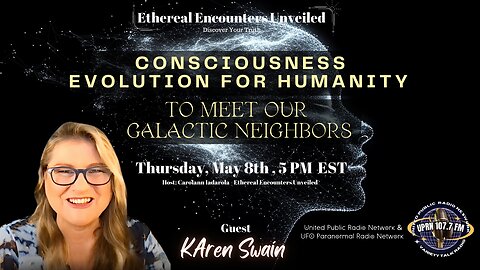 EEU- Consciousness Evolution for Humanity To Meet Our Galactic Neighbors - KAren Swain