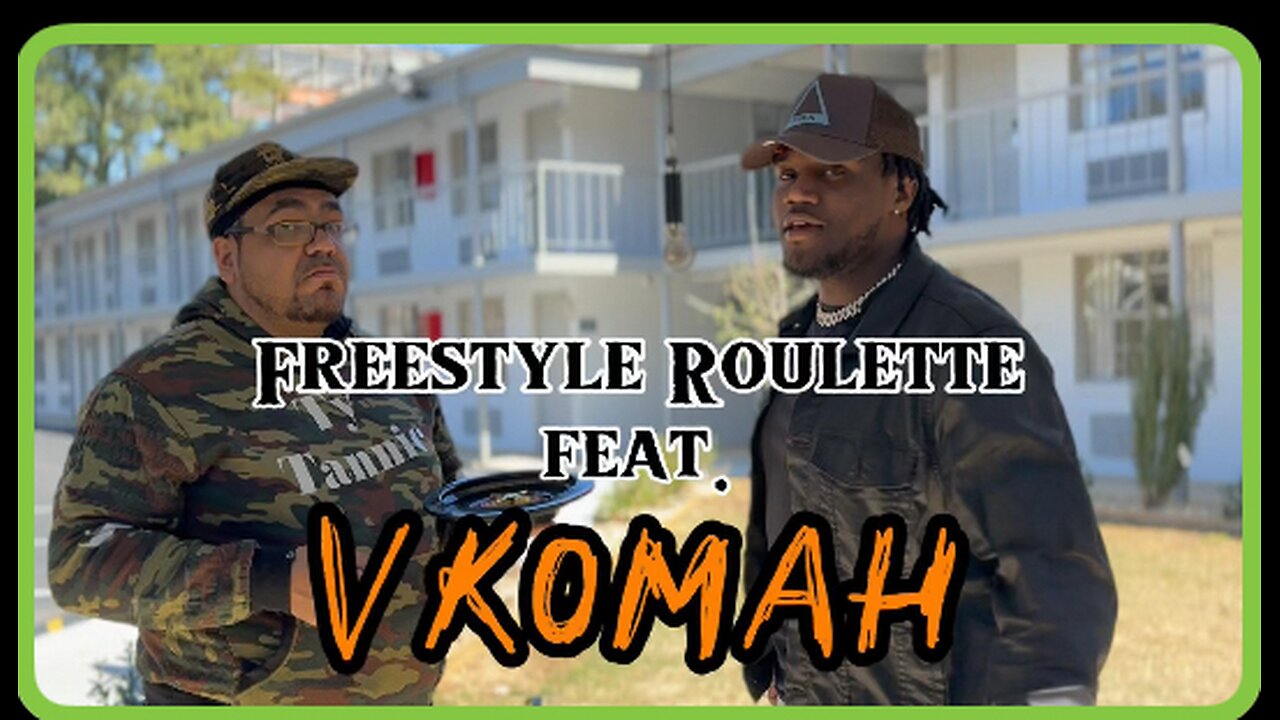 Freestyle Roulette Featuring VKOMAH
