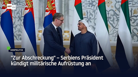 "Zur Abschreckung" – Serbiens Präsident kündigt militärische Aufrüstung an