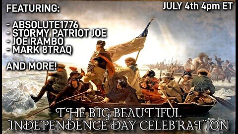 The Big Beautiful Independence Day Celebration / 4PM EDT