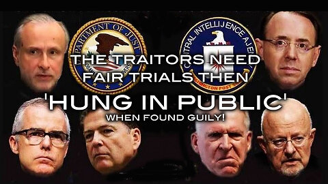 The Traitors Need Fair Trials Then 'HUNG IN PUBLIC' When Found Guilty!