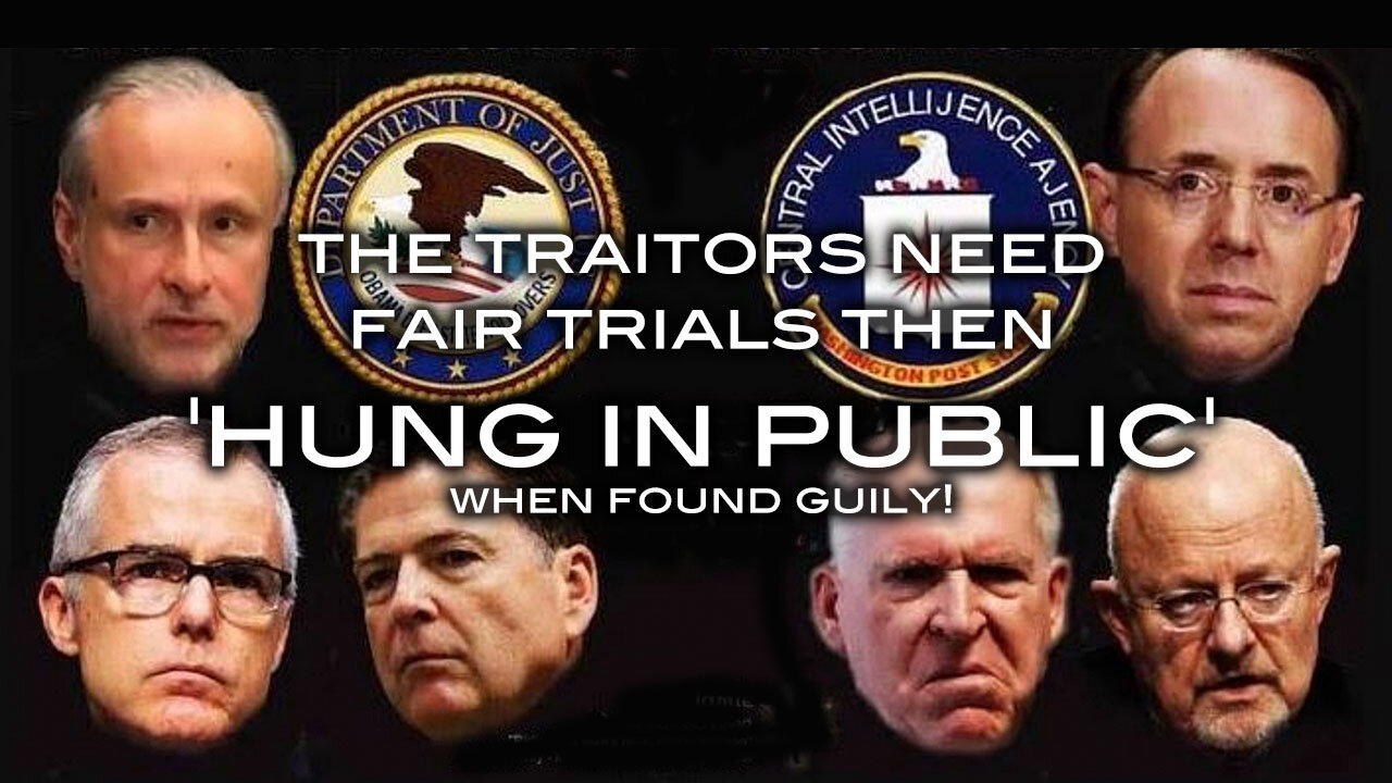 The Traitors Need Fair Trials Then 'HUNG IN PUBLIC' When Found Guilty!