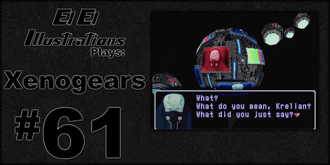 El El Plays Xenogears Episode 61: Beautiful Baby Angel