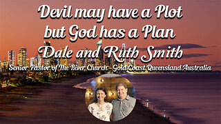 Devil may have a plot but God has a Plan - Dale and Ruth Smith - October 19, 2025