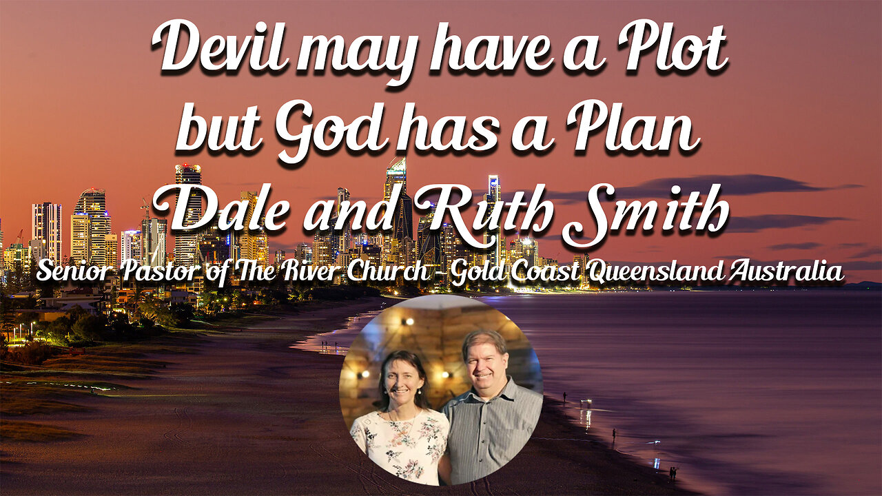 Devil may have a plot but God has a Plan - Dale and Ruth Smith - October 19, 2025