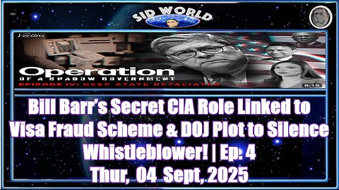 Bill Barr’s Secret CIA Role Linked to Visa Fraud Scheme & DOJ Plot to Silence Whistleblower! Ep. 4