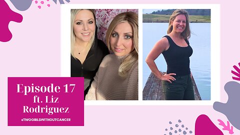 Two Girls With(out) Cancer - S2 E17 - Strength & Longevity