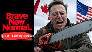 Brave New Normal Ep. 084 - Karla Joy Treadway: Chainsaw for the Establishment