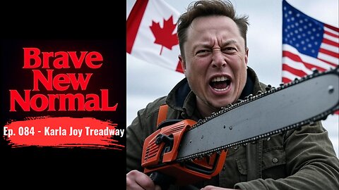 Brave New Normal Ep. 084 - Karla Joy Treadway: Chainsaw for the Establishment