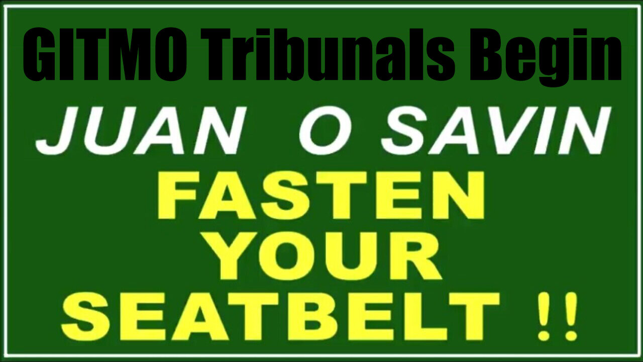 Juan O Savin "Fasten Your Seatbelt" - GITMO Tribunals Begin 4.13.25