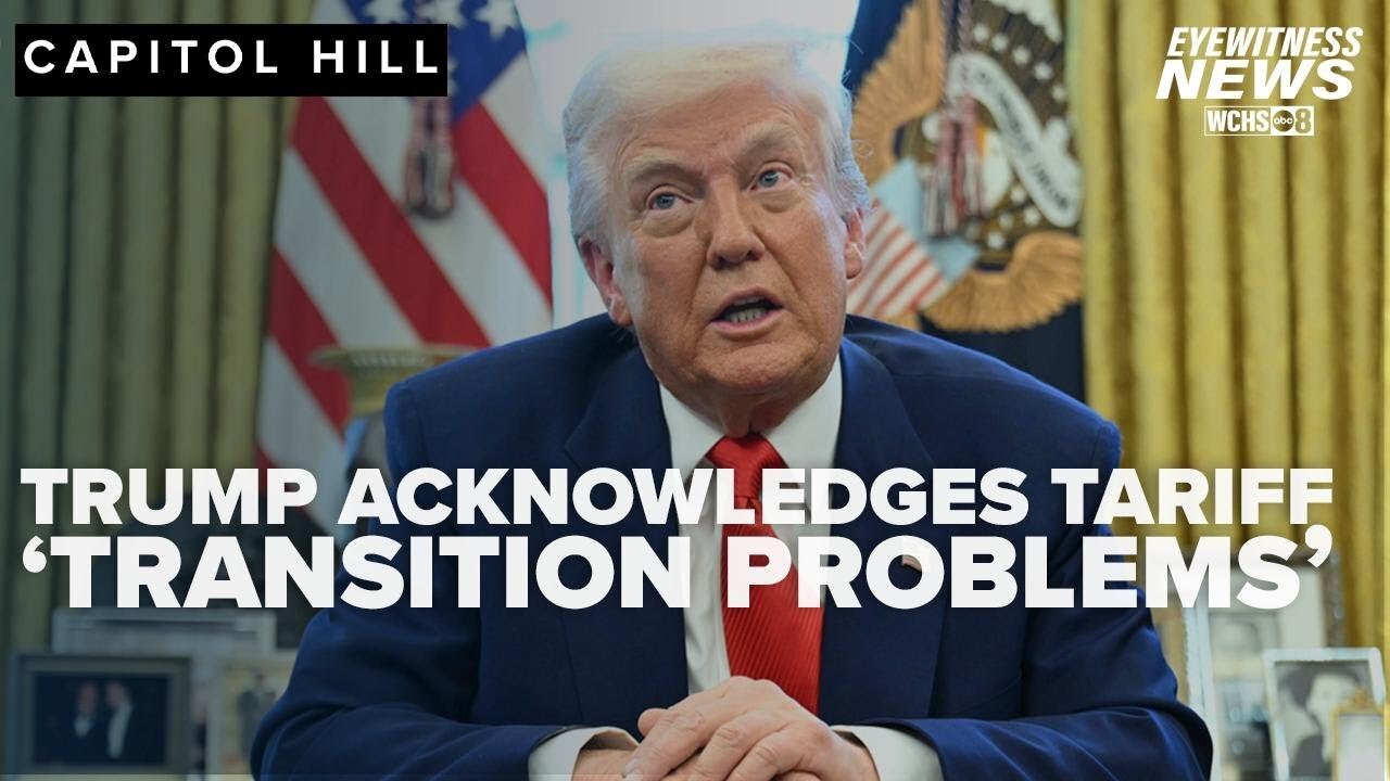 Trump acknowledges 'transition problems' from his tariffs