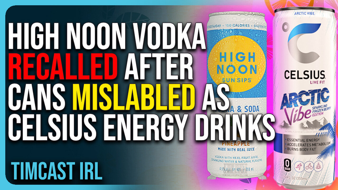 High Noon Vodka RECALLED After Cans MISLABLED As Celsius Energy Drinks