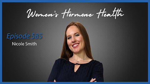 Ep. 585 Women's Hormone Health with Nicole Smith, DNP, RN, ARNP, FNP-C, ONP-C